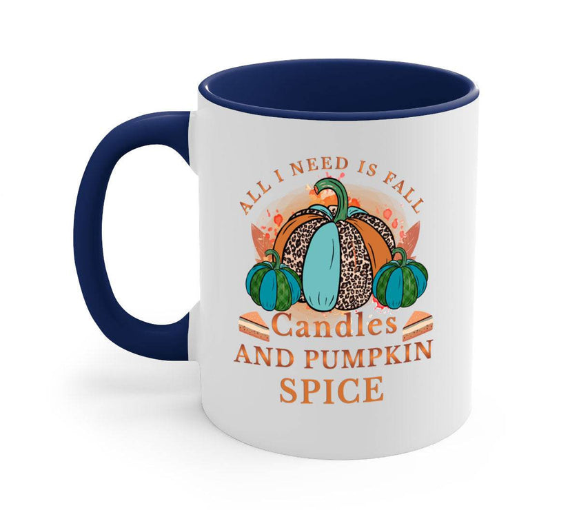All I Need Is Fall Candles And Pumpkin Spice - fall-Mug / Cup - My Store