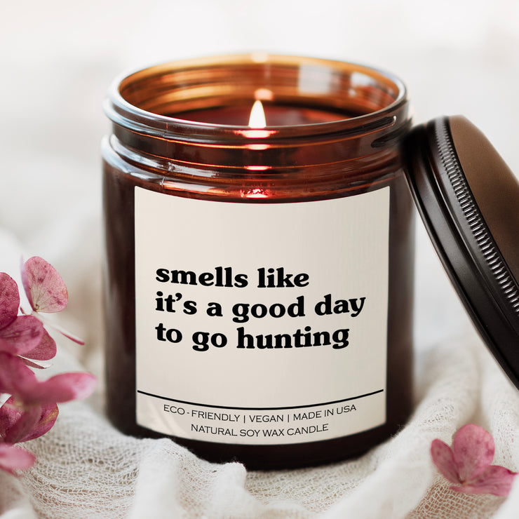 Smells Like It's A Good Day To Go Hunting Candle