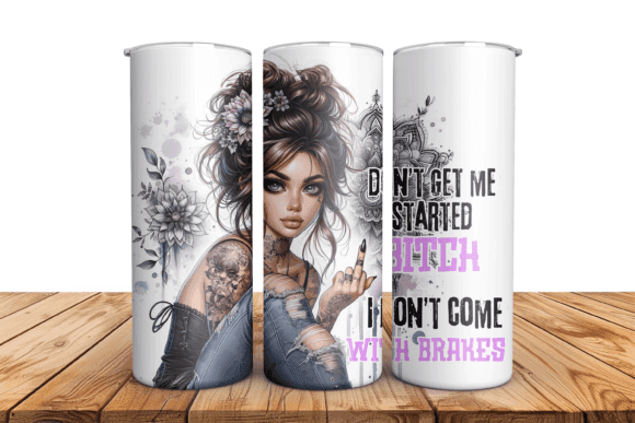 Don't Get Me Started Bitch, I Don't Come with Brakes 20oz Tumbler - My Store