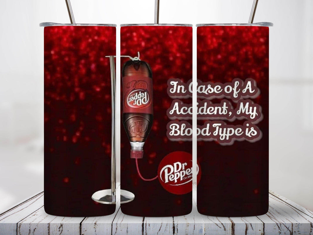 In Case of an Accident, My Blood Type is Dr. Pepper 20oz Tumblers - My Store