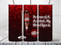 In Case of an Accident, My Blood Type is Dr. Pepper 20oz Tumblers - My Store