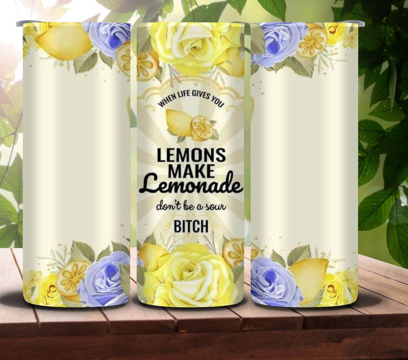 Lemons Make Lemonade, Don't be a Bitch 20oz Tumbler - My Store