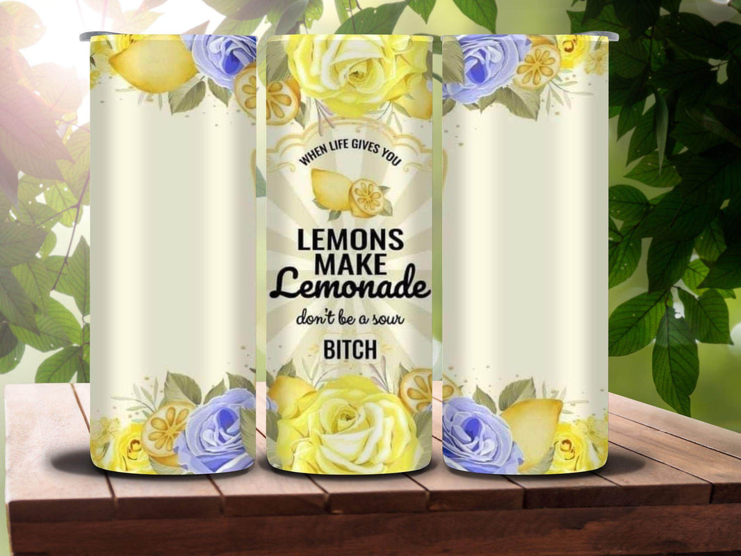 Lemons Make Lemonade, Don't be a Bitch 20oz Tumbler - My Store