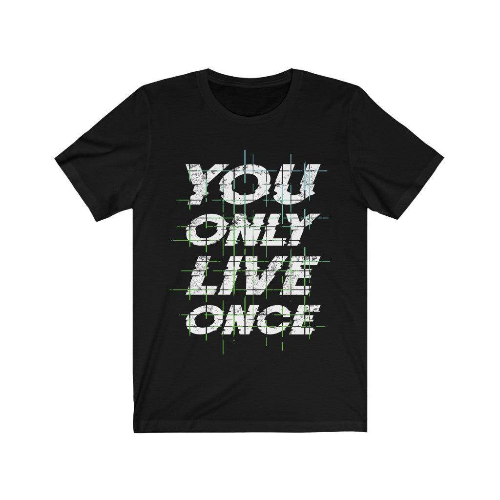 You Only Live Once | Unisex Shirt | T-Shirt - My Store