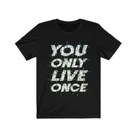 You Only Live Once | Unisex Shirt | T-Shirt - My Store