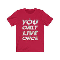 You Only Live Once | Unisex Shirt | T-Shirt - My Store