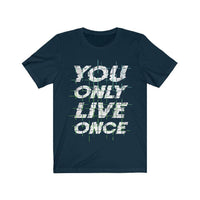You Only Live Once | Unisex Shirt | T-Shirt - My Store