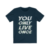 You Only Live Once | Unisex Shirt | T-Shirt - My Store